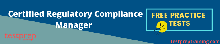 Certified Regulatory Compliance Manager (CRCM) Free Practice Tests