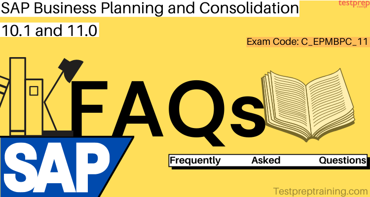 C_EPMBPC_11 | SAP Business Planning and Consolidation 10.1 and 11.0 FAQs