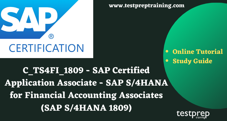 C_TS4FI_1809 - SAP Certified Application Associate (SAP S/4HANA 1809) Online Tutorial