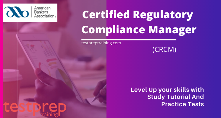 Certified Regulatory Compliance Manager (CRCM)