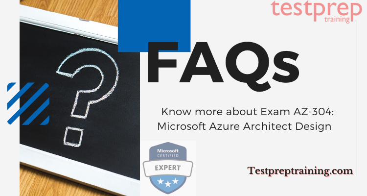 AZ-304: Microsoft Azure Architect Design FAQs