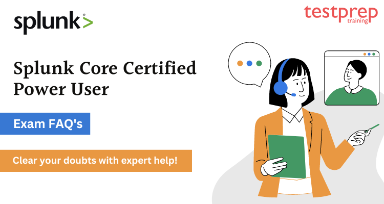 Splunk Core Certified Power User FAQ