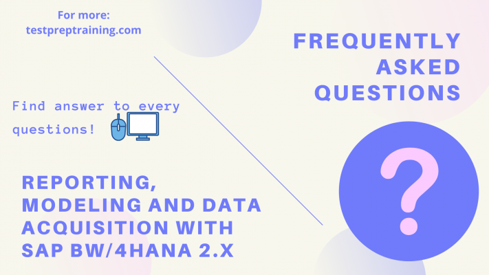 SAP C_BW4HANA_20, Reporting, Modeling and Data Acquisition with SAP BW/4HANA 2.x FAQ