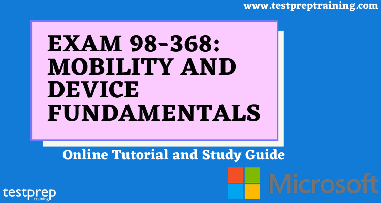 Exam 98-368: Mobility and Device Fundamentals Online Tutorial