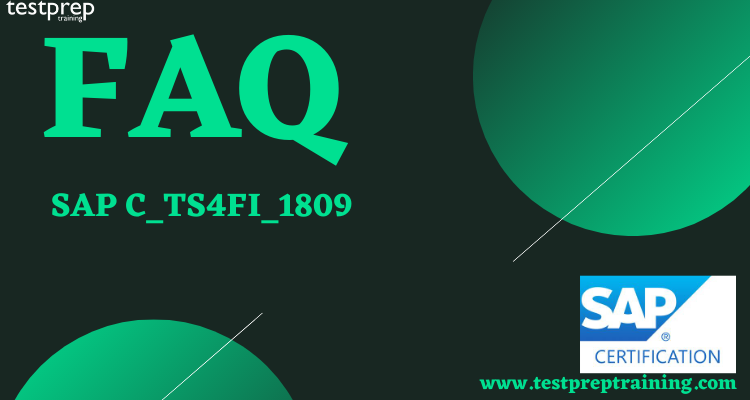 C_TS4FI_1809 - SAP Certified Application Associate (SAP S/4HANA 1809) FAQ