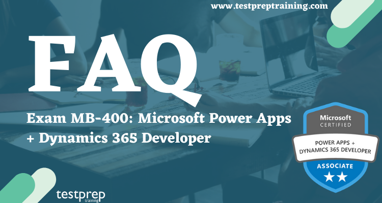 Exam MB-400: Microsoft Power Apps + Dynamics 365 Developer FAQ