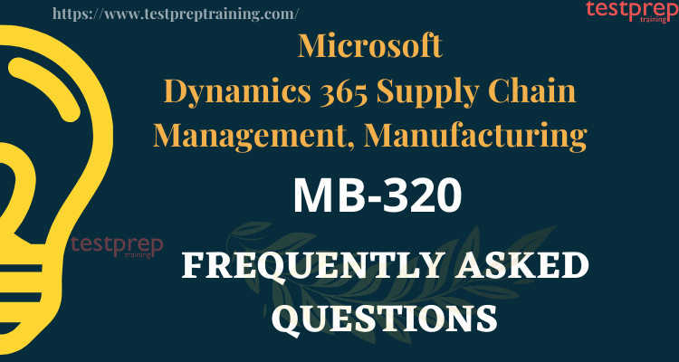 Microsoft Exam MB-320 FAQ