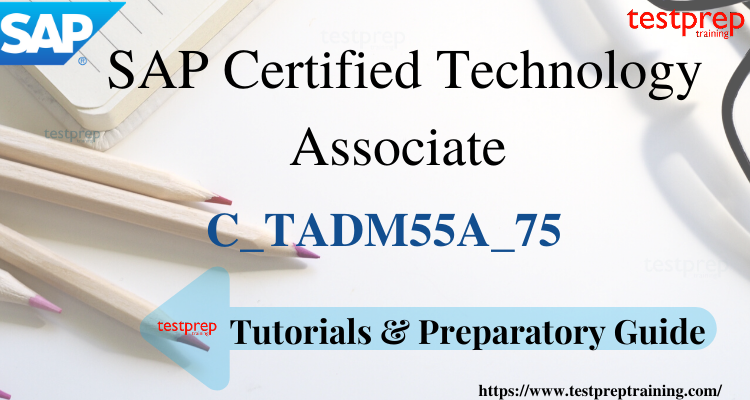 SAP Technology Associate C_TADM55A_75 Online Tutorial