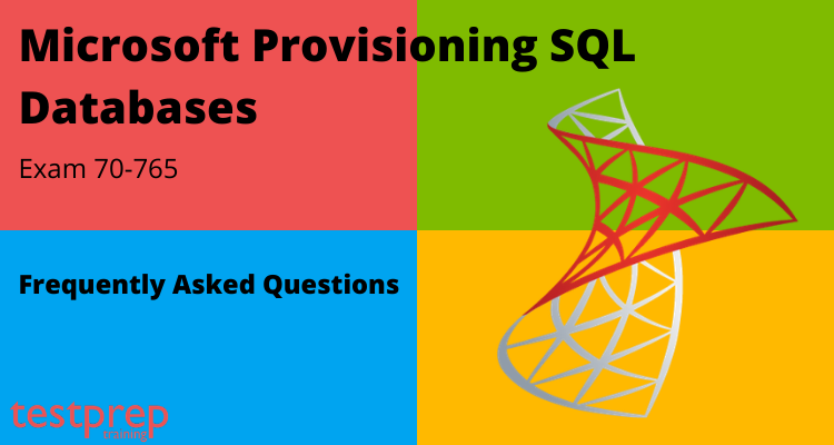 Microsoft 70-765: Provisioning SQL Databases FAQ