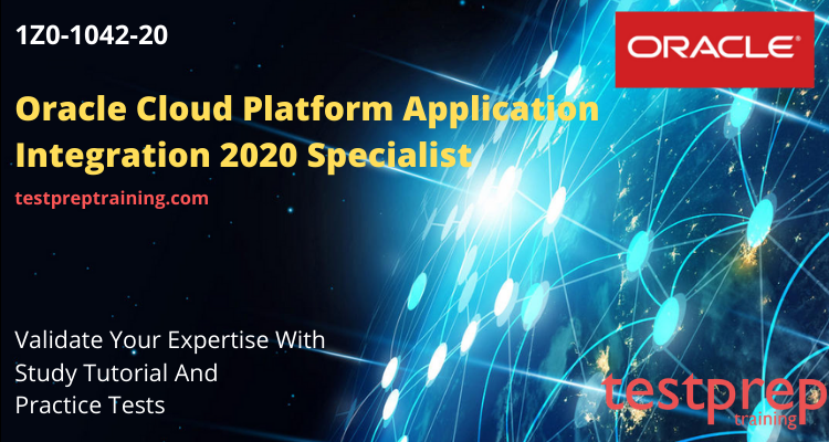 1Z0-1042-20: Oracle Cloud Platform Application Integration 2020 Specialist Online Tutorial