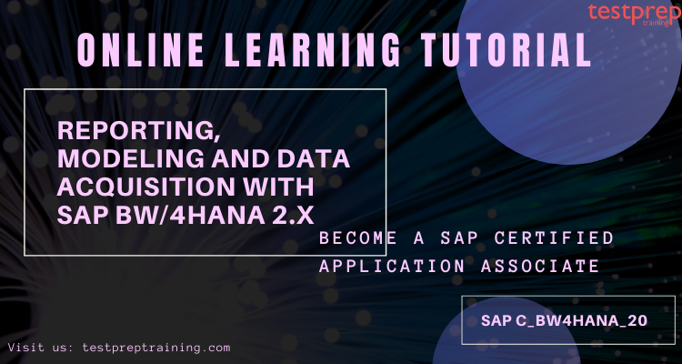 C_BW4HANA_20,  Reporting, Modeling and Data Acquisition with SAP BW/4HANA 2.x learning tutorial