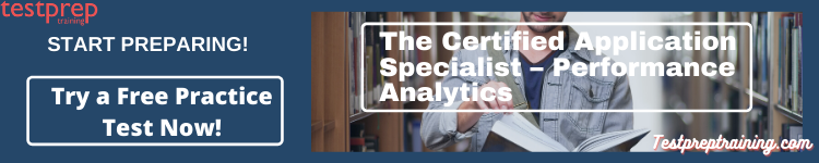 The Certified Application Specialist – Performance Analytics free practice test