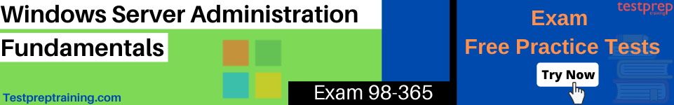 Windows Server Administration Fundamentals 98-365 Exam practice tests