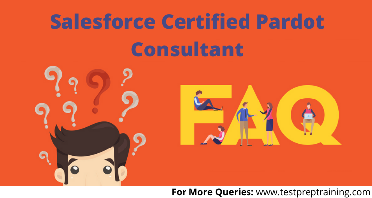 Salesforce Certified Pardot Consultant- FAQs