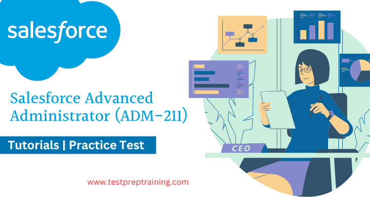 Salesforce Advanced Administrator (ADM-211)