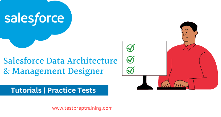 Salesforce Data Architecture and Management Designer