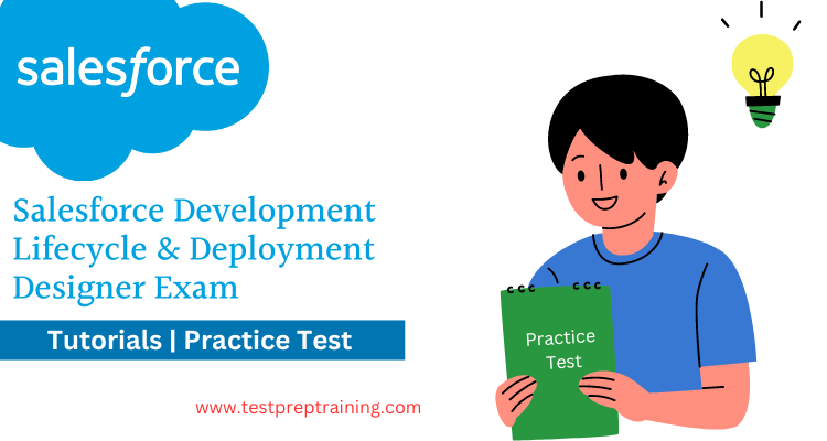 Salesforce Development Lifecycle and Deployment Designer Tutorials and Practice tests