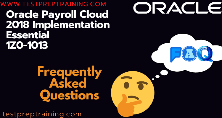 1Z0-1013 | Oracle Payroll Cloud 2018 FAQ