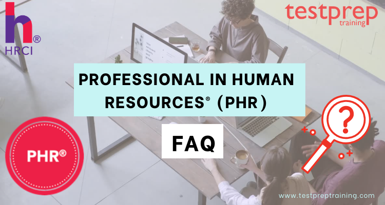 Professional in Human Resources (PHR) FAQ