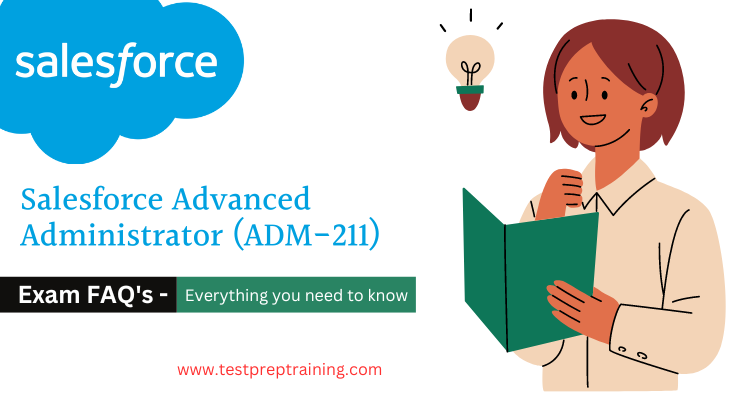 Salesforce Advanced Administrator (ADM-211) FAQ