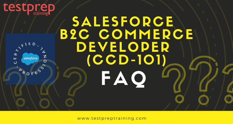 Salesforce B2C Commerce Developer (CCD-101) FAQ