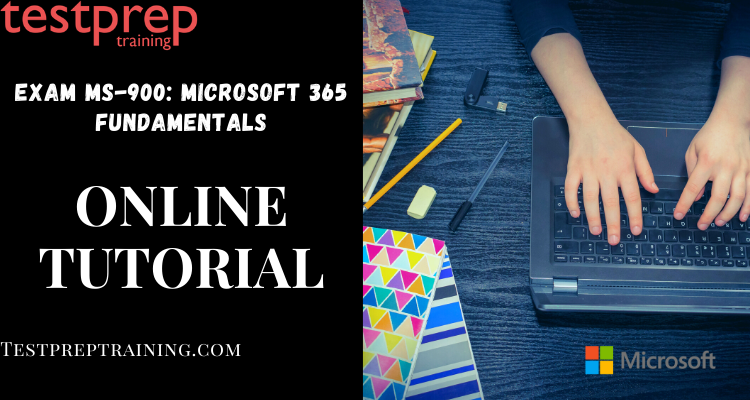 Exam MS-900: Microsoft 365 Fundamentals online tutorial