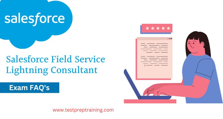  Salesforce Field Service Lightning Consultant exam FAQ