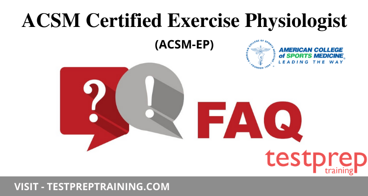 ACSM-EP Certified Exercise Physiologist FAQ