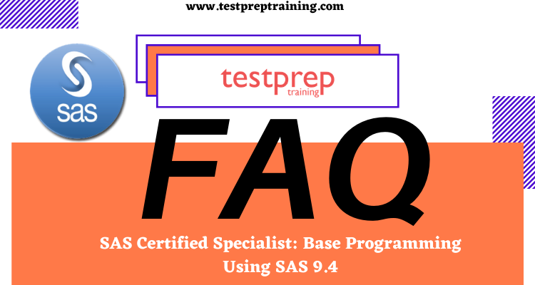 SAS Certified Specialist: Base Programming Using SAS 9.4 FAQ