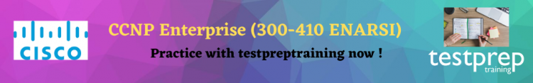 Certified CCNP Enterprise (300-410 ENARSI) now! Try free practice tests here!