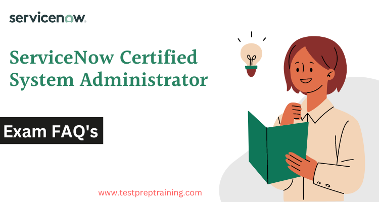 ServiceNow Certified System Administrator FAQ