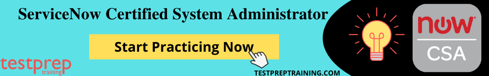 ServiceNow Certified System Administrator Practice Tests