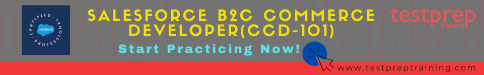 Prepare and pass the Salesforce B2C Commerce Developer (CCD-101) Exam, Start Practicing Now!