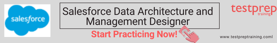 Prepare and pass the Salesforce Data Architecture and Management Designer Start Practicing Now!