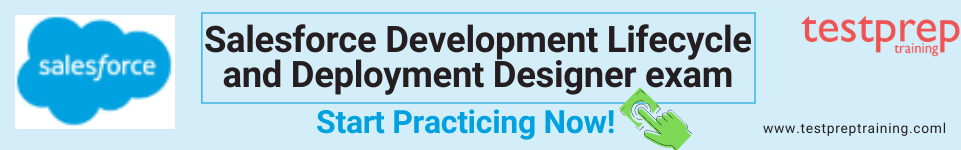 Salesforce Development Lifecycle and Deployment Designer, Start Practicing Now!