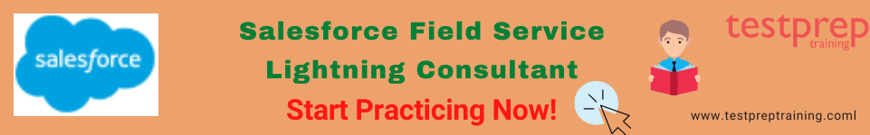 Salesforce Field Service Lightning Consultant, Free Practice Tests