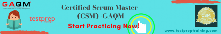 Certified Scrum Master (CSM) -GAQM: Start Practicing Now!