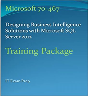 Microsoft SQL 2012 BI MCSE Exam package (70-467) Designing Business Intelligence Solutions with Microsoft SQL Server 2012 CD-ROM