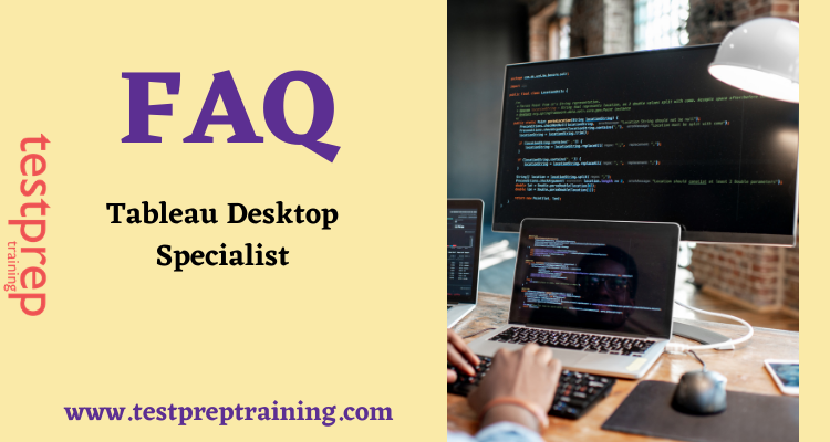 Tableau Desktop Specialist FAQ