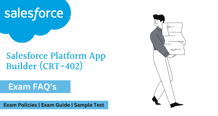 Salesforce Platform App Builder (CRT-402) FAQ