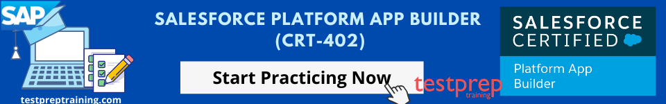 Salesforce Platform App Builder (CRT-402) Practice Tests