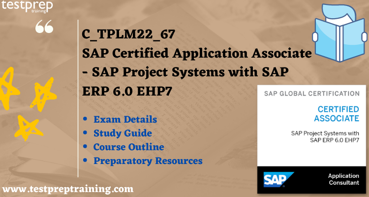 C_TPLM22_67 - SAP Certified Application Associate - SAP Project Systems with SAP ERP 6.0 EHP7