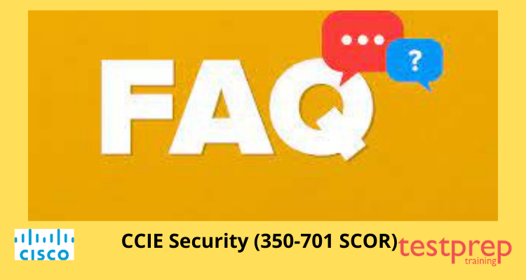 350-701 SCOR CCIE Security FAQ
