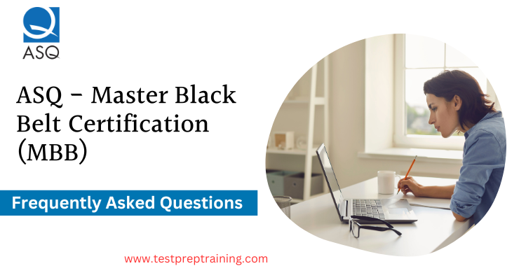 MBB: Master Black Belt Certification FAQ
