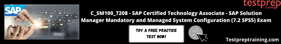 C_SM100_7208 - SAP Certified Technology Associate - SAP Solution Manager Mandatory and Managed System Configuration (7.2 SPS5) Exam free practice test