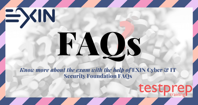 EXIN Cyber & IT Security Foundation FAQs 