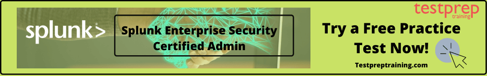 Splunk Enterprise Security Certified Admin free practice test