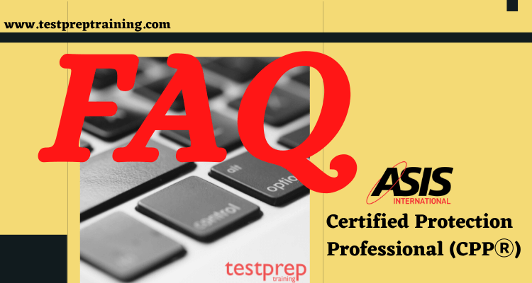 Certified Protection Professional (CPPⓇ) FAQ