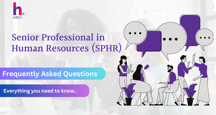Senior Professional in Human Resources (SPHR) HRCI FAQ