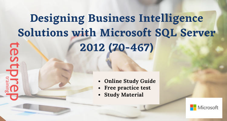 Designing Business Intelligence Solutions with Microsoft SQL Server 2012 (70-467) online Tutorial